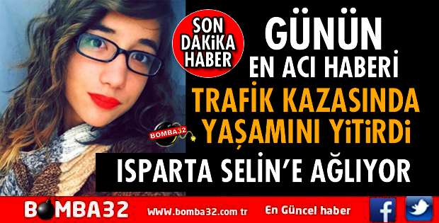 GECENİN EN ACI HABERİ! ISPARTA SELİN'E AĞLIYOR