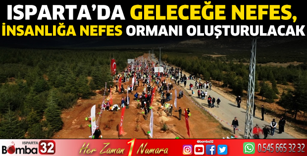 Geleceğe Nefes, İnsanlığa Nefes Ormanı oluşturulacak