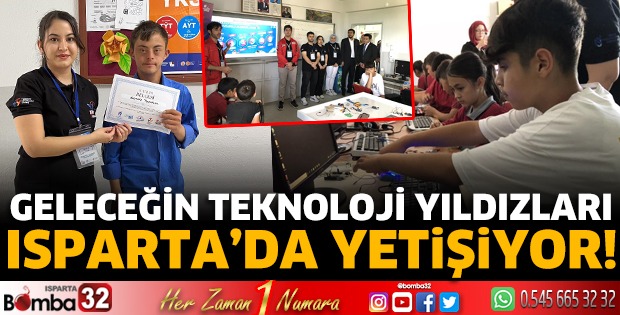 Geleceğin Teknoloji Yıldızları Isparta’da Yetişiyor!
