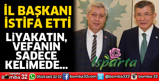Gelecek Partisi İl Başkanı istifa etti