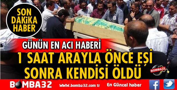 GELENDOST DA EŞİ VE KADIN AYNI GÜNDE VEFAT ETTİ.