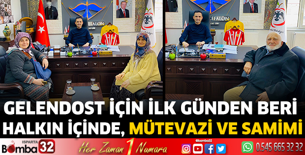 Gelendost için ilk günden beri halkın içinde