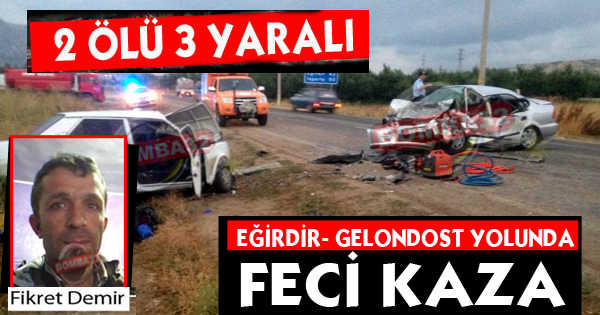 Gelendost yolunda feci kaza
