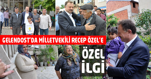 GELENDOST’DA RECEP’E ÖZEL İLGİ VARDI