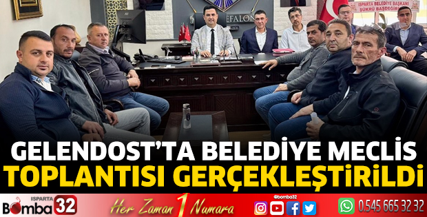 Gelendost’ta Belediye Meclis Toplantısı gerçekleştirildi