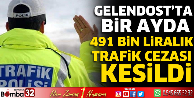 Gelendost’ta bir ayda 491 Bin liralık trafik cezası kesildi