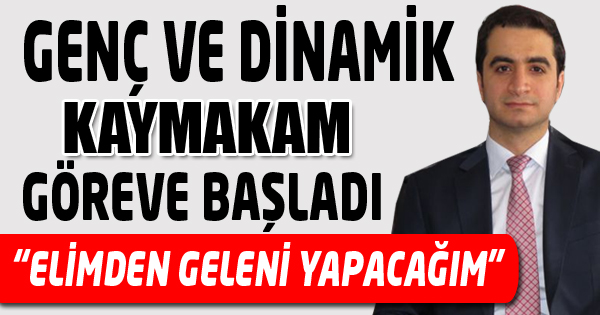  Genç Kaymakam Göreve başladı 