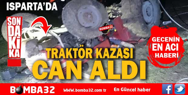 TRAKTÖR DEVRİLDİ. 1 ÖLÜ