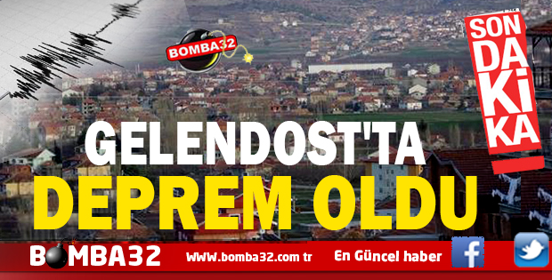 GELENDOST'TA DEPREM OLDU