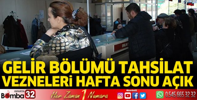 Gelir bölümü tahsilat vezneleri hafta sonu açık