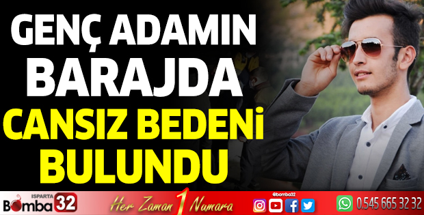 Genç adamın barajda cansız bedeni bulundu