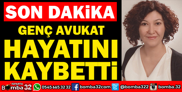GENÇ AVUKAT HAYATINI KAYBETTİ