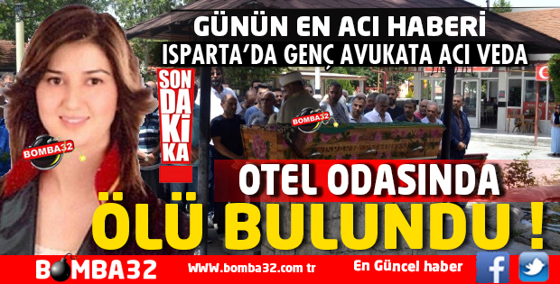 GENÇ AVUKAT ISPARTA'DA SON YOLCULUĞUNA UĞURLANDI