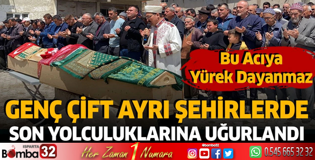 Genç çift ayrı şehirlerde son yolculuklarına uğurlandı