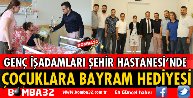 GENÇ İŞADAMLARINDAN HASTANE ÇOCUKLARINA BAYRAM ZİYARETİ