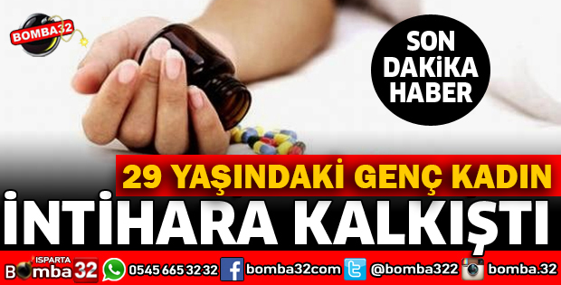 GENÇ KADIN İLAÇ İÇEREK İNTİHARA KALKIŞTI