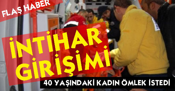 GENÇ KADIN ÖLMEK İSTEDİ 