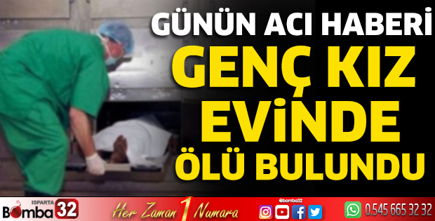 Genç kız evinde ölü bulundu