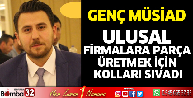 Genç MÜSİAD, ulusal firmalara parça üretecek