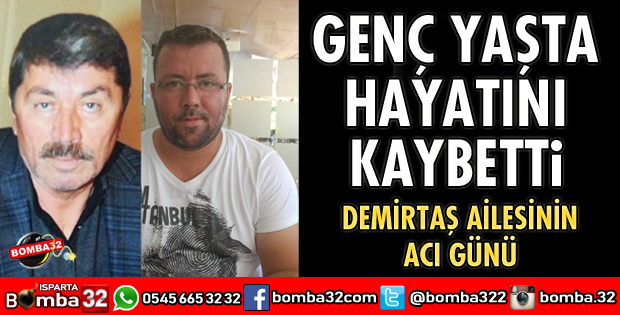 GENÇ YAŞTA HAYATINI KAYBETTİ