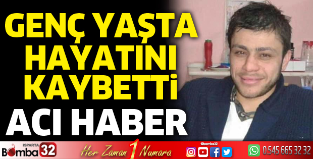 Genç yaşta hayatını kaybetti
