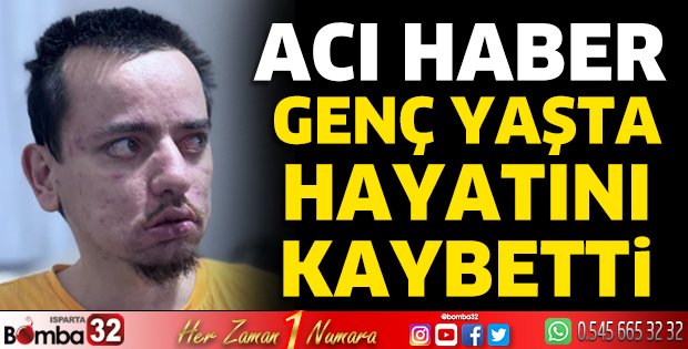 Genç yaşta hayatını kaybetti