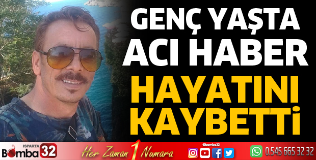 Genç yaşta hayatını kaybetti