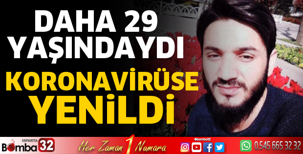 Genç yaşta koronaya yenildi