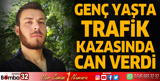 Genç yaşta trafik kazasında hayatını kaybetti