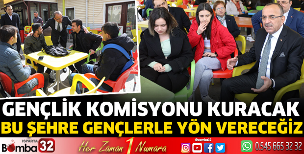 Gençlik Komisyonu kuracak bu şehre gençlerle yön vereceğiz  