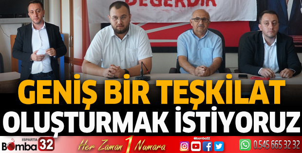 Geniş bir teşkilat oluşturmak istiyoruz