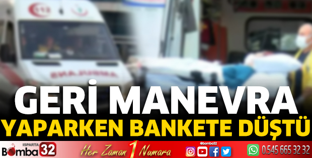 Geri manevra yaparken bankete düştü
