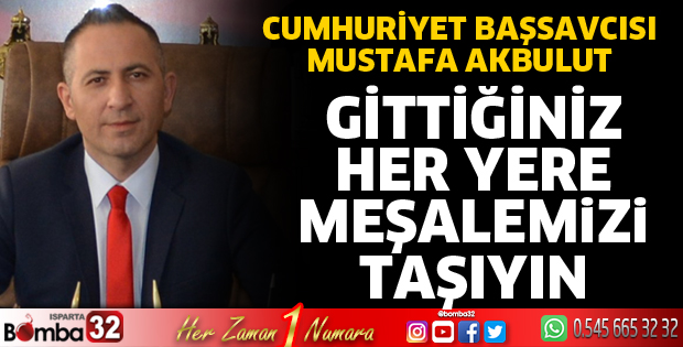 Gittiğiniz her yere meşalemizi taşıyın