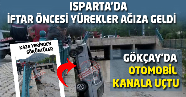 GÖKÇAY DA İFTAR ÖNCESİ KAZA 