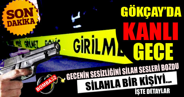 GÖKÇAYDA KANLI  GECE  1  YARALI 
