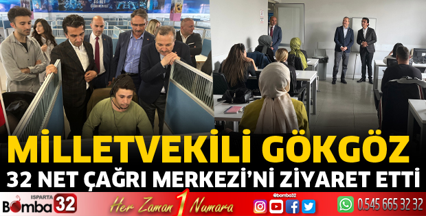Gökgöz, 32 Net Çağrı Merkezi’ni ziyaret etti