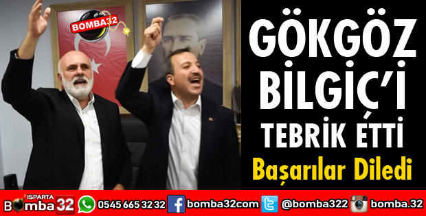 GÖKGÖZ BİLGİÇ'İ TEBRİK ETTİ