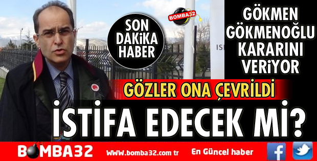 GÖKMEN GÖKMENOĞLU KARARINI VERİYOR