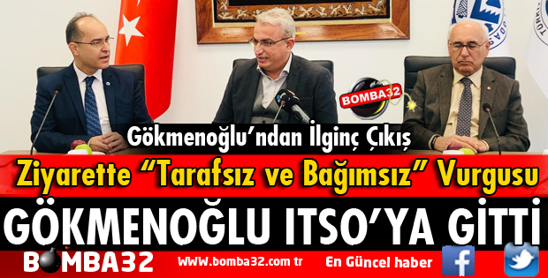 GÖKMENOĞLU ITSO'YU ZİYARET ETTİ