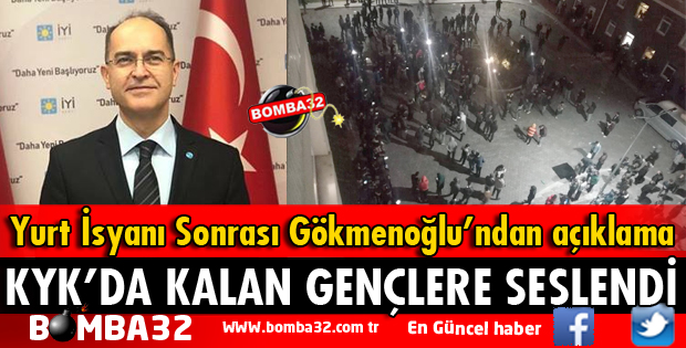 GÖKMENOĞLU YURTTA PROTESTO YAPAN GENÇLERE SESLENDİ