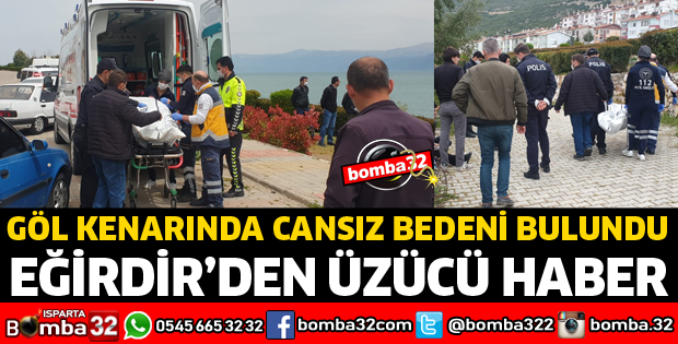 GÖL KENARINDA ÖLÜ BULUNDU