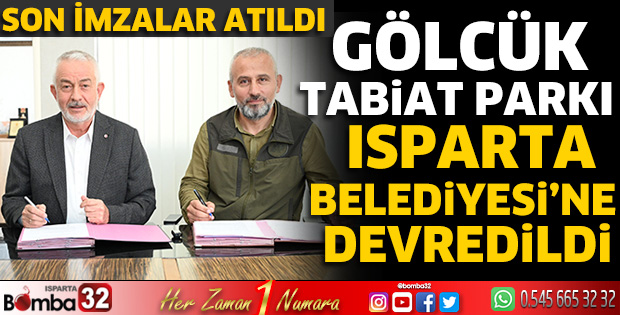Gölcük Tabiat Parkı, Isparta Belediyesi’ne devredildi 