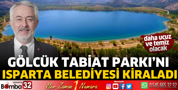 Gölcük Tabiat Parkı’nı Isparta Belediyesi kiraladı