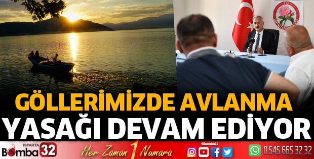 Göllerimizde avlanma yasağı devam ediyor