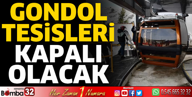 Gondol tesisleri kapalı olacak