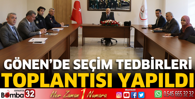 Gönen'de Seçim Tedbirleri Toplantısı yapıldı