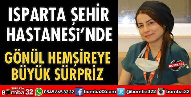 GÖNÜL HEMŞİREYE BÜYÜK SÜRPRİZ