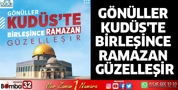 Gönüller Kudüs'te birleşince Ramazan güzelleşir