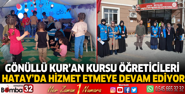 Gönüllü Kur’an kursu öğreticileri Hatay’da hizmet etmeye devam ediyor