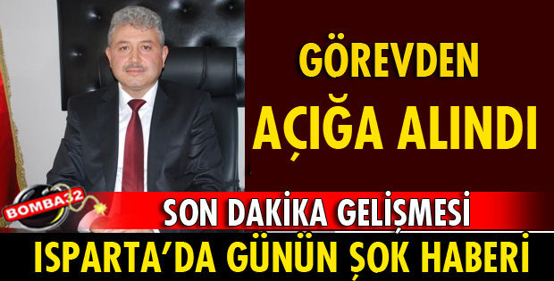 GÖREVDEN UZAKLAŞTIRILDI